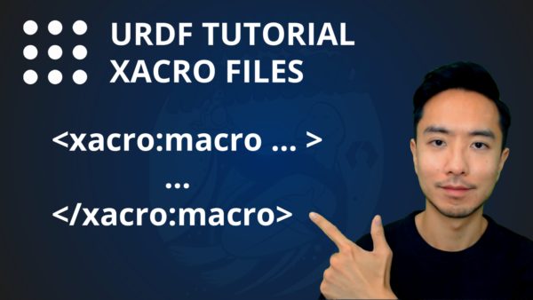 ROS2 URDF Tutorial Xacro Files