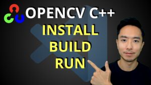 OpenCV C++ Install, Build, Run using VS Code and CMake